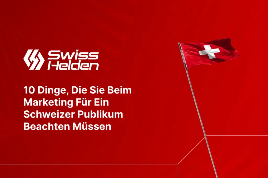 Dinge, die Sie beim Marketing für ein Schweizer Publikum beachten müssen