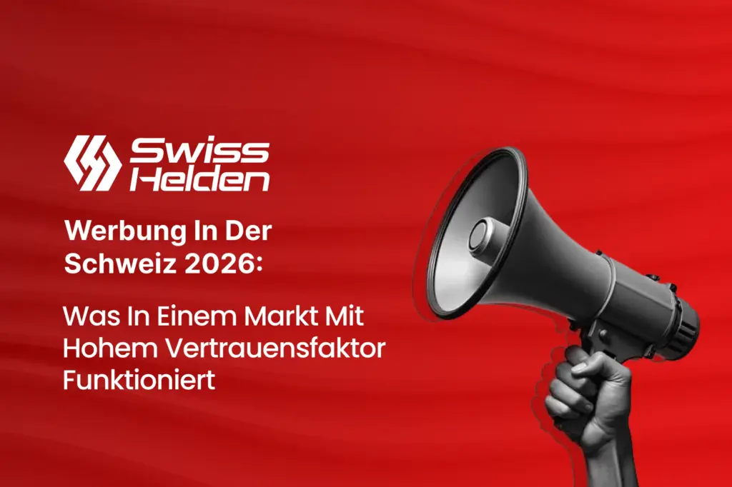 Werbung in der Schweiz 2026 Was in einem Markt mit hohem Vertrauensfaktor funktioniert